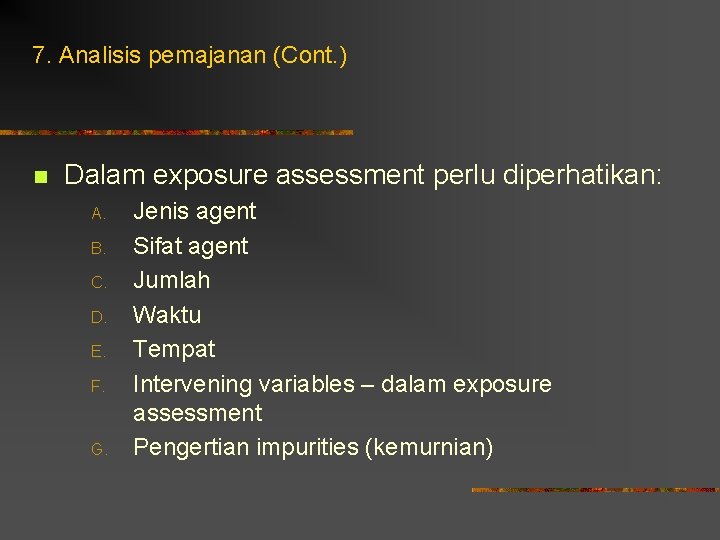 7. Analisis pemajanan (Cont. ) n Dalam exposure assessment perlu diperhatikan: A. B. C.