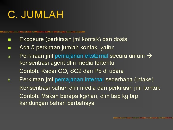 C. JUMLAH n n a. b. Exposure (perkiraan jml kontak) dan dosis Ada 5