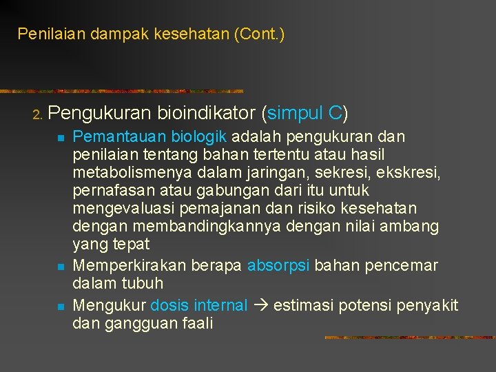 Penilaian dampak kesehatan (Cont. ) 2. Pengukuran bioindikator (simpul C) n n n Pemantauan