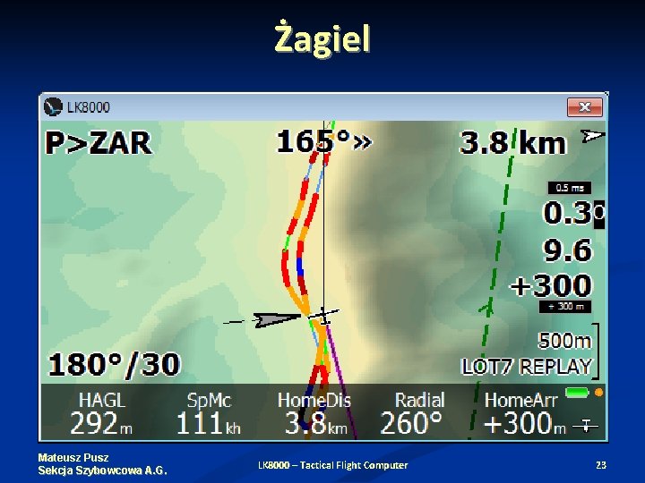 Żagiel Mateusz Pusz Sekcja Szybowcowa A. G. LK 8000 – Tactical Flight Computer 23