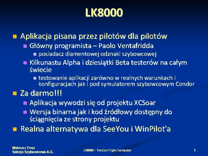 LK 8000 Aplikacja pisana przez pilotów dla pilotów Główny programista – Paolo Ventafridda Kilkunastu