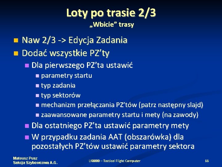 Loty po trasie 2/3 „Wbicie” trasy Naw 2/3 -> Edycja Zadania Dodać wszystkie PZ’ty