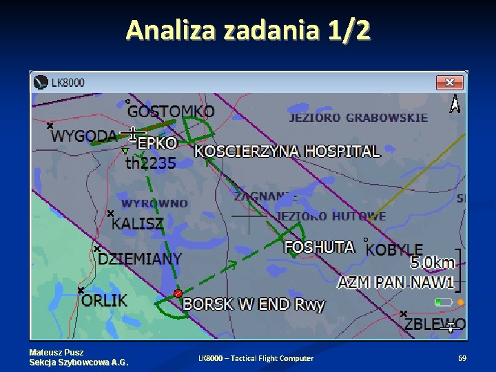 Analiza zadania 1/2 Mateusz Pusz Sekcja Szybowcowa A. G. LK 8000 – Tactical Flight