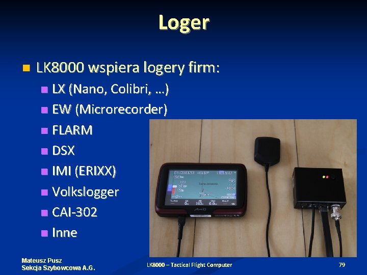 Loger LK 8000 wspiera logery firm: LX (Nano, Colibri, …) EW (Microrecorder) FLARM DSX