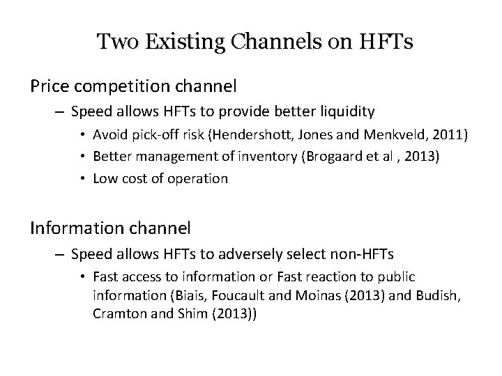 Two Existing Channels on HFTs Price competition channel – Speed allows HFTs to provide