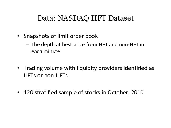 Data: NASDAQ HFT Dataset • Snapshots of limit order book – The depth at