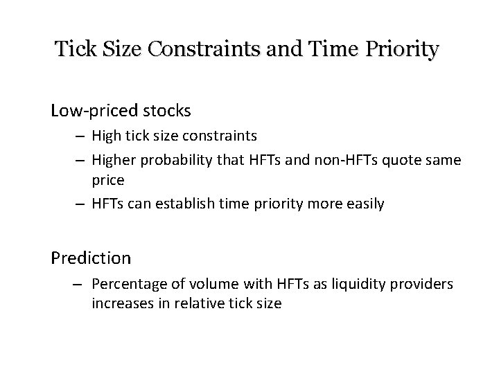 Tick Size Constraints and Time Priority Low-priced stocks – High tick size constraints –