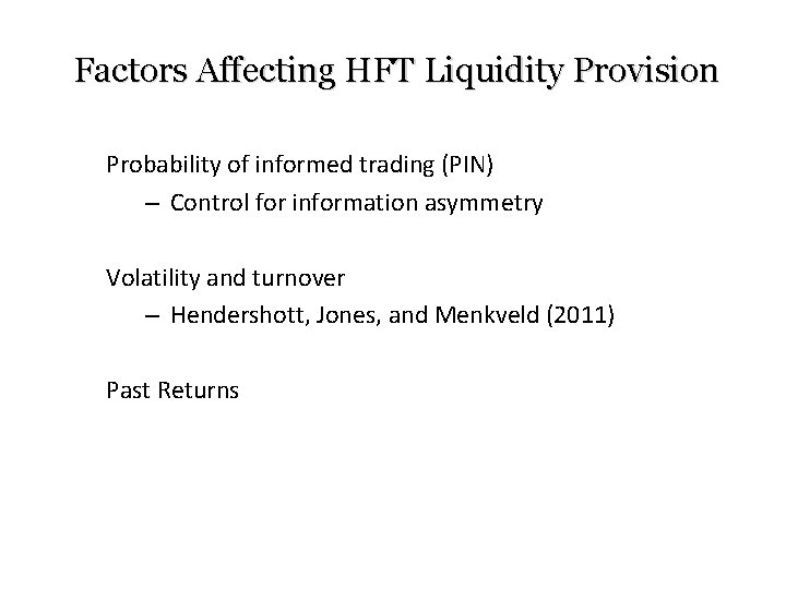 Factors Affecting HFT Liquidity Provision Probability of informed trading (PIN) – Control for information