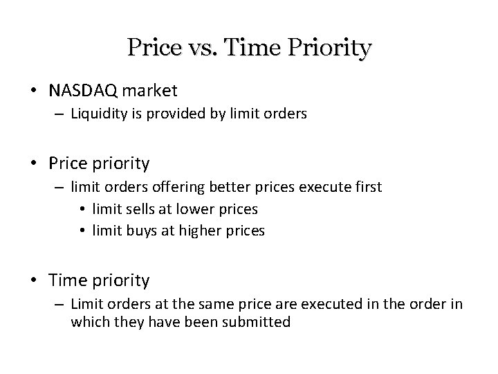 Price vs. Time Priority • NASDAQ market – Liquidity is provided by limit orders