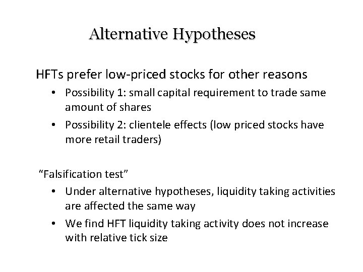 Alternative Hypotheses HFTs prefer low-priced stocks for other reasons • Possibility 1: small capital