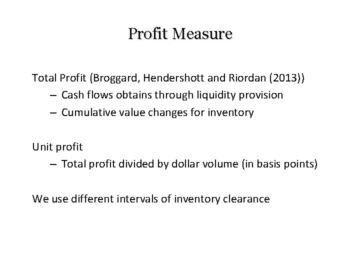 Profit Measure Total Profit (Broggard, Hendershott and Riordan (2013)) – Cash flows obtains through