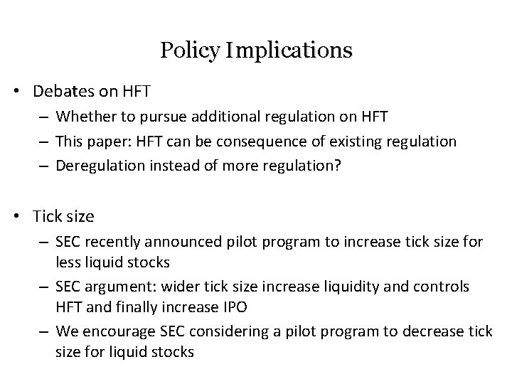 Policy Implications • Debates on HFT – Whether to pursue additional regulation on HFT