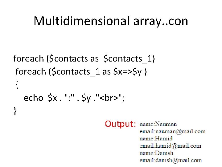 Multidimensional array. . con foreach ($contacts as $contacts_1) foreach ($contacts_1 as $x=>$y ) {