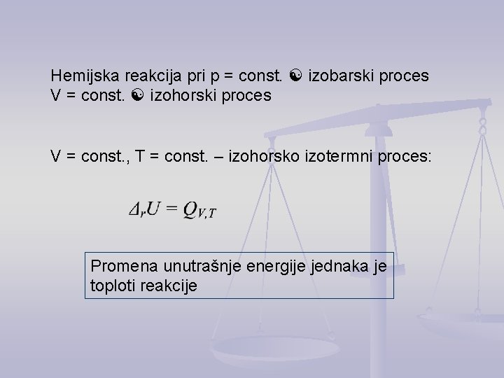 Hemijska reakcija pri p = const. izobarski proces V = const. izohorski proces V