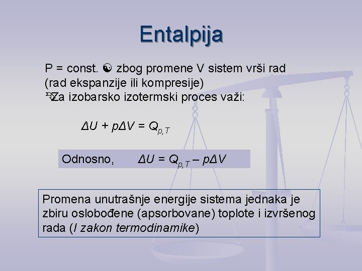 Entalpija P = const. zbog promene V sistem vrši rad (rad ekspanzije ili kompresije)