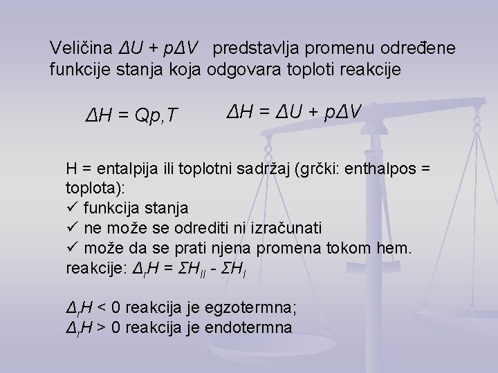 Veličina ΔU + pΔV predstavlja promenu određene funkcije stanja koja odgovara toploti reakcije ΔH