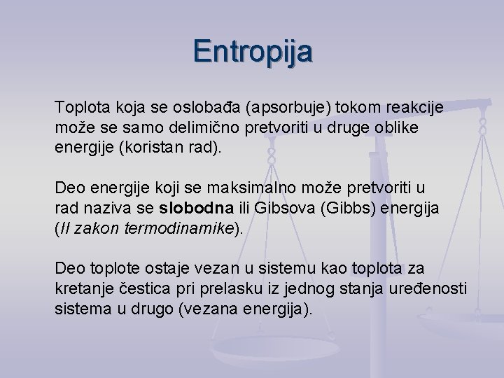 Entropija Toplota koja se oslobađa (apsorbuje) tokom reakcije može se samo delimično pretvoriti u