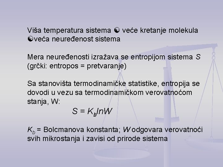 Viša temperatura sistema veće kretanje molekula veća neuređenost sistema Mera neuređenosti izražava se entropijom