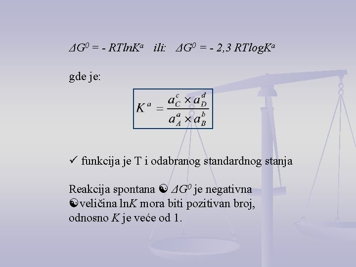 ΔG 0 = - RTln. Ka ili: ΔG 0 = - 2, 3 RTlog.