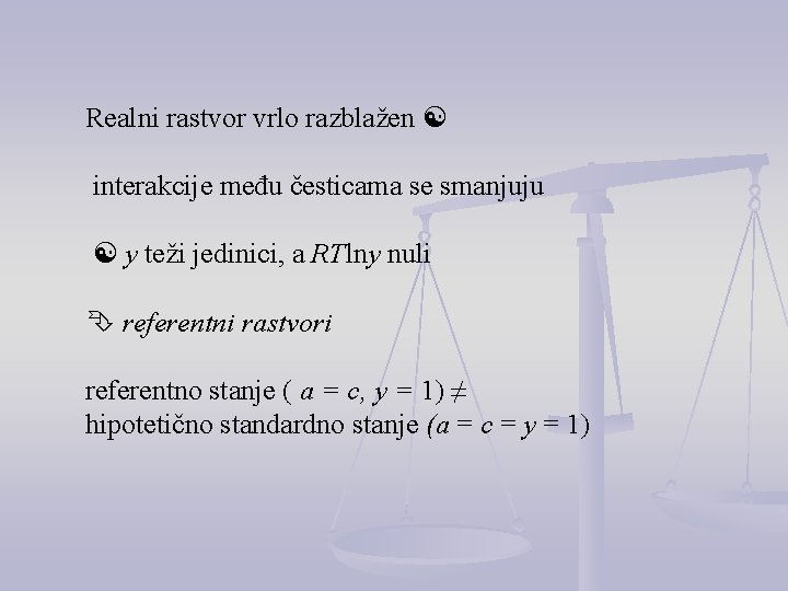 Realni rastvor vrlo razblažen interakcije među česticama se smanjuju y teži jedinici, a RTlny