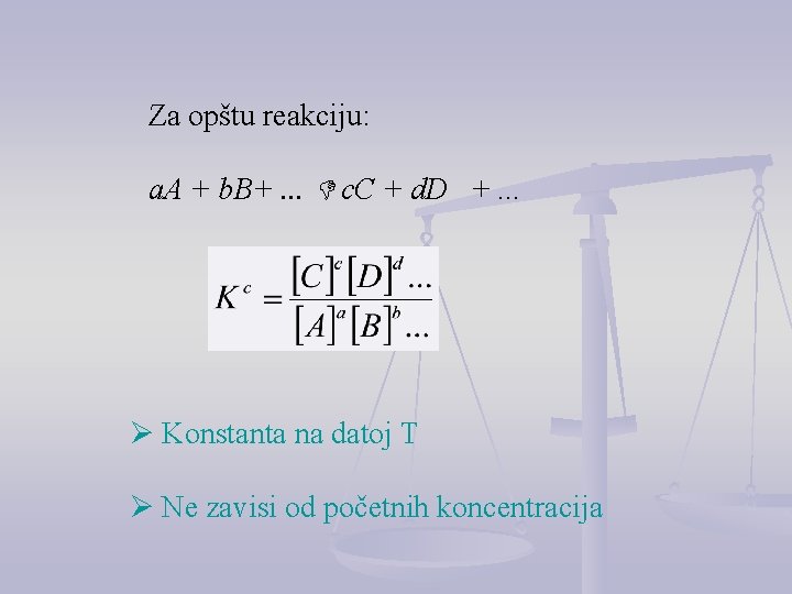 Za opštu reakciju: a. A + b. B+. . . c. C + d.