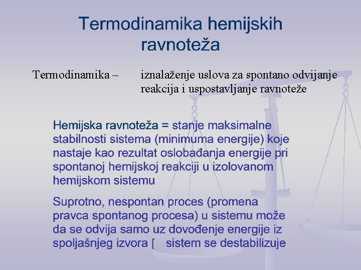 Termodinamika – iznalaženje uslova za spontano odvijanje reakcija i uspostavljanje ravnoteže 