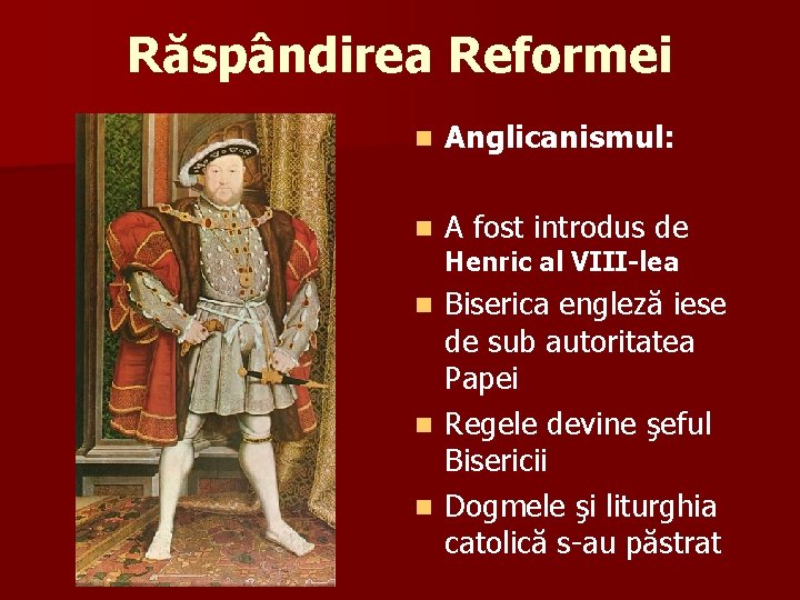 Răspândirea Reformei n Anglicanismul: n A fost introdus de Henric al VIII-lea Biserica engleză