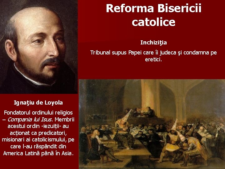 Reforma Bisericii catolice Inchiziţia Tribunal supus Papei care îi judeca şi condamna pe eretici.