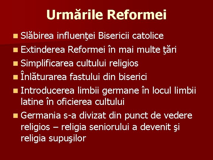 Urmările Reformei n Slăbirea influenţei Bisericii catolice n Extinderea Reformei în mai multe ţări