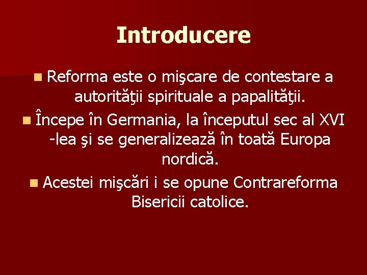 Introducere n Reforma este o mişcare de contestare a autorităţii spirituale a papalităţii. n