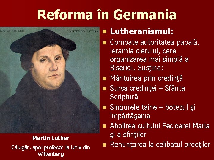 Reforma în Germania n Lutheranismul: n Combate autoritatea papală, ierarhia clerului, cere organizarea mai