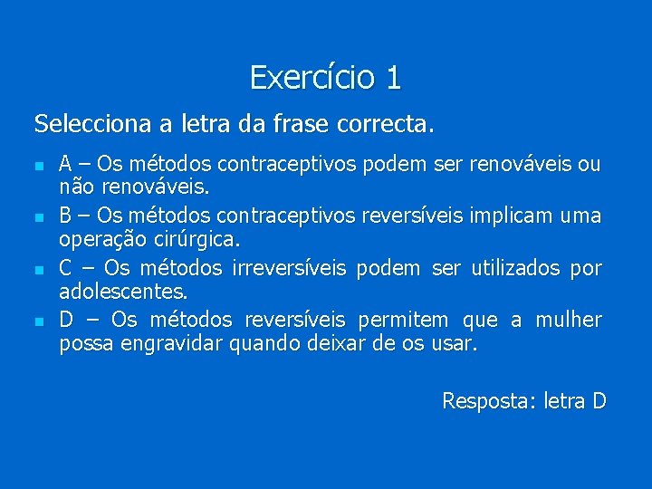 Exercício 1 Selecciona a letra da frase correcta. n n A – Os métodos