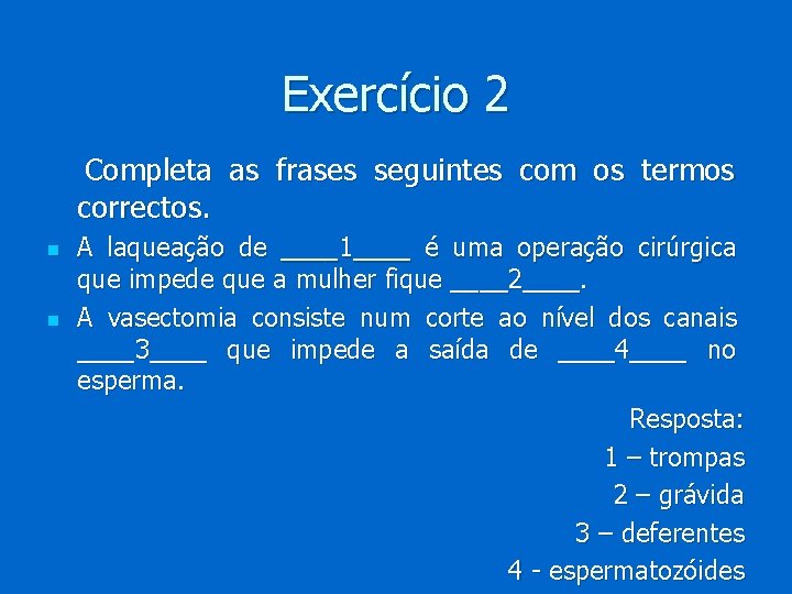 Exercício 2 Completa as frases seguintes com os termos correctos. n n A laqueação