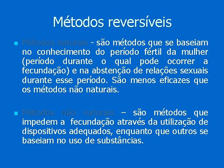 Métodos reversíveis n n Métodos naturais - são métodos que se baseiam no conhecimento