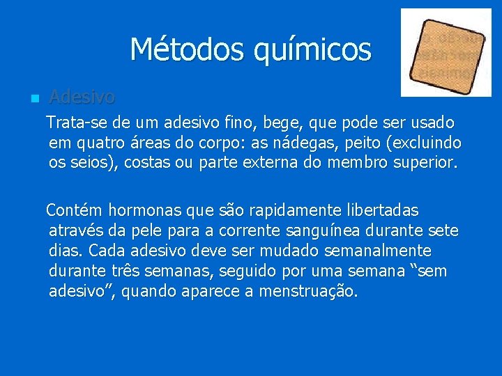 Métodos químicos n Adesivo Trata-se de um adesivo fino, bege, que pode ser usado