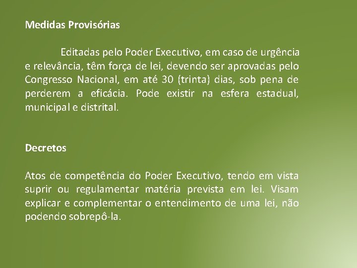 Medidas Provisórias Editadas pelo Poder Executivo, em caso de urgência e relevância, têm força