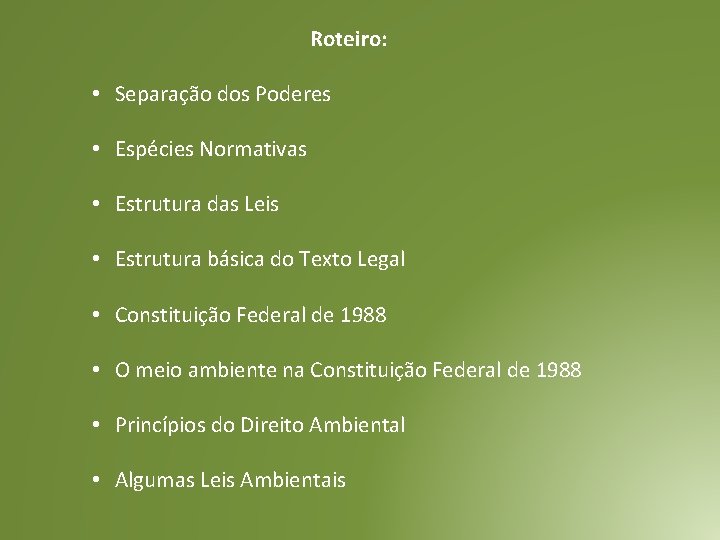 Roteiro: • Separação dos Poderes • Espécies Normativas • Estrutura das Leis • Estrutura