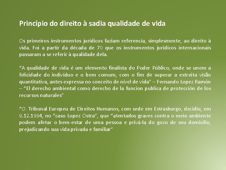 Princípio do direito à sadia qualidade de vida Os primeiros instrumentos jurídicos faziam referencia,