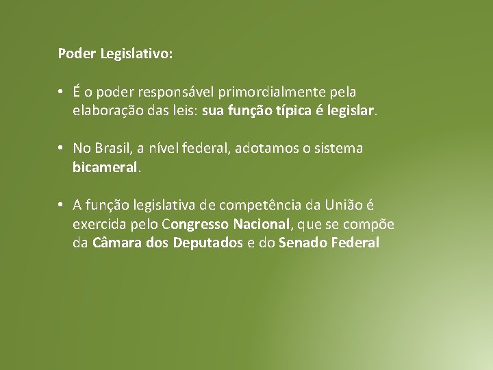 Poder Legislativo: • É o poder responsável primordialmente pela elaboração das leis: sua função