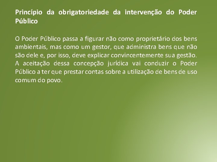 Princípio da obrigatoriedade da intervenção do Poder Público O Poder Público passa a figurar