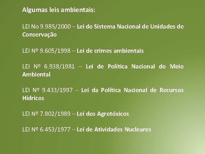 Algumas leis ambientais: LEI No 9. 985/2000 – Lei do Sistema Nacional de Unidades