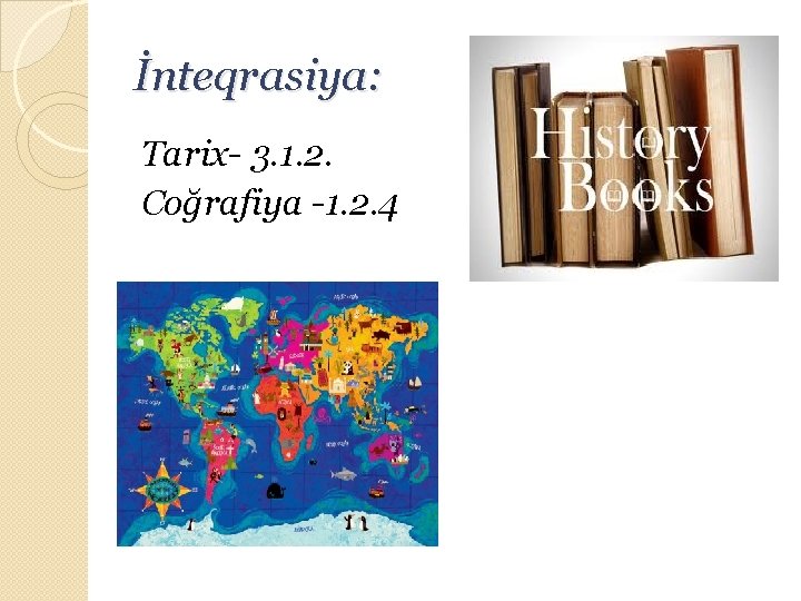İnteqrasiya: Tarix- 3. 1. 2. Coğrafiya -1. 2. 4 