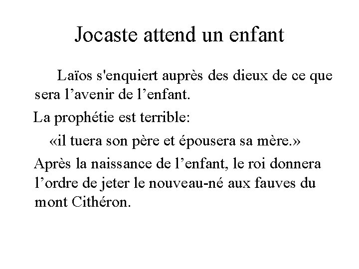 Jocaste attend un enfant Laïos s'enquiert auprès des dieux de ce que sera l’avenir