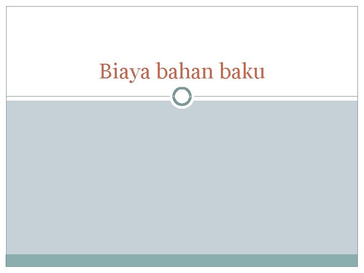 Biaya bahan baku 