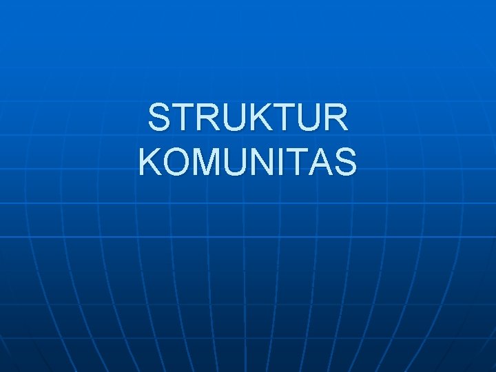 STRUKTUR KOMUNITAS 