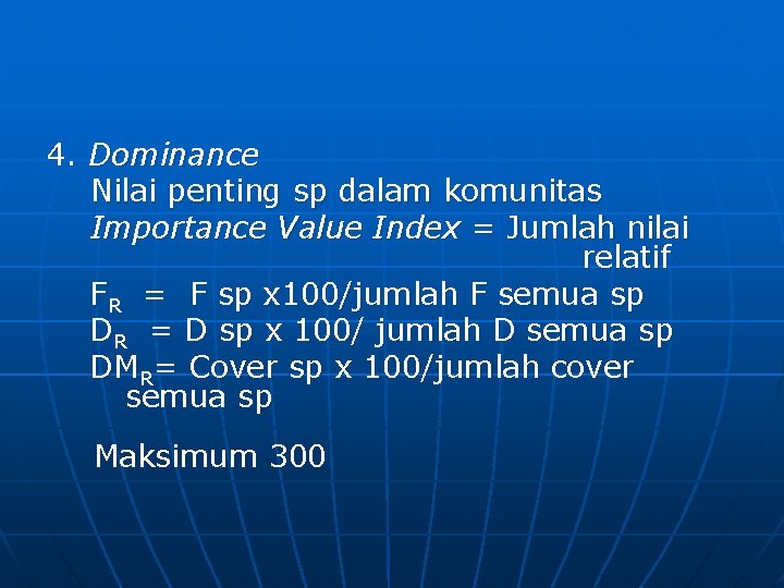 4. Dominance Nilai penting sp dalam komunitas Importance Value Index = Jumlah nilai relatif