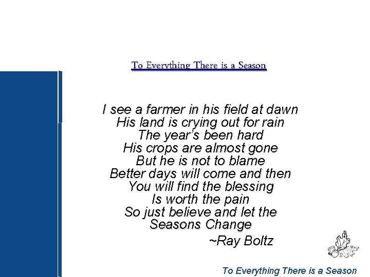 To Everything There is a Season I see a farmer in his field at