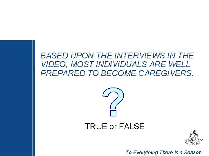 BASED UPON THE INTERVIEWS IN THE VIDEO, MOST INDIVIDUALS ARE WELL PREPARED TO BECOME