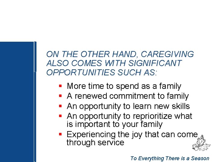 ON THE OTHER HAND, CAREGIVING ALSO COMES WITH SIGNIFICANT OPPORTUNITIES SUCH AS: § §