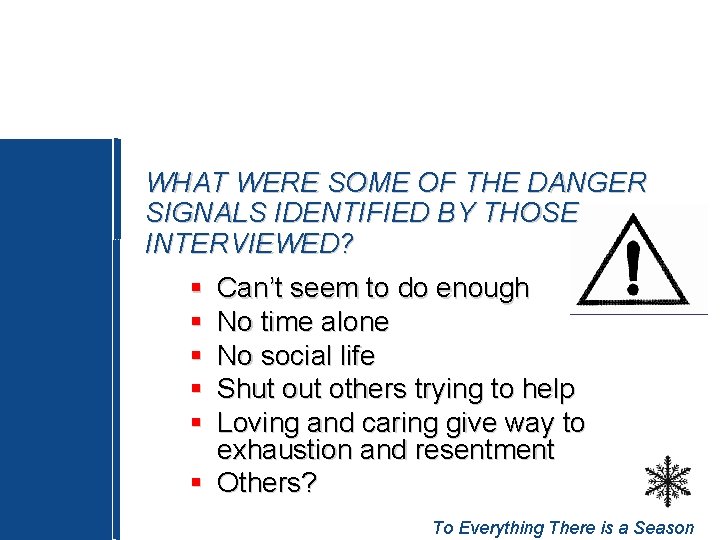 WHAT WERE SOME OF THE DANGER SIGNALS IDENTIFIED BY THOSE INTERVIEWED? § § §